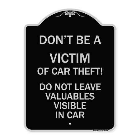 Signmission Dont Victim of Car Theft! Do Not Leave Valuables Visible in Car Aluminum Sign, 24" H, BS-1824-24133 A-DES-BS-1824-24133